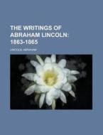 The Writings Of Abraham Lincoln - Volume di Abraham Lincoln edito da Rarebooksclub.com