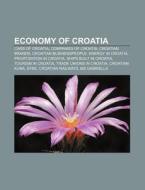 Economy Of Croatia: Economy Of Croatia, di Books Llc edito da Books LLC, Wiki Series