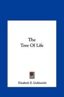 The Tree of Life di Elizabeth E. Goldsmith edito da Kessinger Publishing