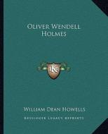 Oliver Wendell Holmes di William Dean Howells edito da Kessinger Publishing