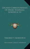 Life and Correspondence of Henry Ingersoll Bowditch V2 di Vincent Y. Bowditch edito da Kessinger Publishing