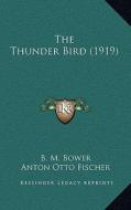 The Thunder Bird (1919) di B. M. Bower edito da Kessinger Publishing