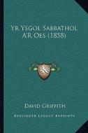 Yr Ysgol Sabbathol A'r Oes (1858) di David Griffith edito da Kessinger Publishing