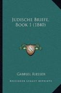 Judische Briefe, Book 1 (1840) di Gabriel Riesser edito da Kessinger Publishing