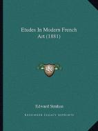Etudes in Modern French Art (1881) di Edward Strahan edito da Kessinger Publishing