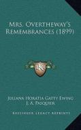 Mrs. Overtheway's Remembrances (1899) di Juliana Horatia Gatty Ewing edito da Kessinger Publishing