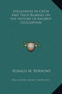 Discoveries in Crete and Their Bearing on the History of Ancient Civilization di Ronald M. Burrows edito da Kessinger Publishing