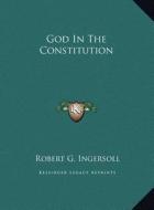 God in the Constitution di Robert Green Ingersoll edito da Kessinger Publishing