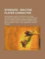 Stargate - Inactive Player Character: Aa di Source Wikia edito da Books LLC, Wiki Series
