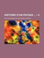Histoire D'un Paysan (4) di Emile Erckmann edito da General Books Llc