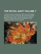 The Royal Navy; A History from the Earliest Times to the Present Volume 7 di William Laird Clowes edito da Rarebooksclub.com
