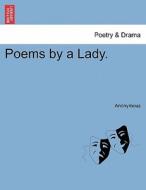 Poems by a Lady. di Anonymous edito da British Library, Historical Print Editions