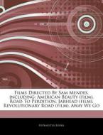 Films Directed By Sam Mendes, Including: di Hephaestus Books edito da Hephaestus Books
