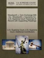 Woodworth V. Corn Exchange Ins Co di Additional Contributors edito da Gale, U.s. Supreme Court Records