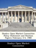 Shadow Open Market Committee Policy Statement And Position Papers edito da Bibliogov