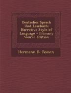 Deutsches Sprach Und Lesebuch: Narrative Style of Language di Hermann B. Boisen edito da Nabu Press