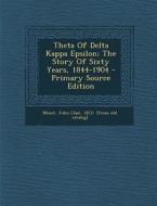Theta of Delta Kappa Epsilon; The Story of Sixty Years, 1844-1904 - Primary Source Edition edito da Nabu Press