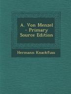 A. Von Menzel di Hermann Knackfuss edito da Nabu Press