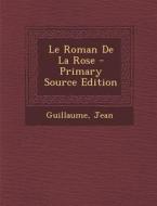 Le Roman de La Rose di Guillaume, Jean edito da Nabu Press