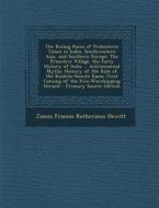 The Ruling Races of Prehistoric Times in India, Southwestern Asia, and Southern Europe: The Primitive Village. the Early History of India ... Astronom di James Francis Katherinus Hewitt edito da Nabu Press