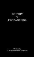 Poetry V Propaganda di D Barrett Glanville Fortescue edito da Lulu.com