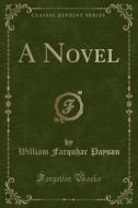 A Novel (classic Reprint) di William Farquhar Payson edito da Forgotten Books