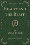 Beauty And The Beast (classic Reprint) di Charles Perrault edito da Forgotten Books