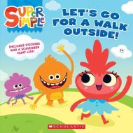 Let's Go for a Walk Outside (Super Simple Storybooks) di Scholastic edito da SCHOLASTIC