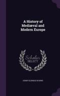 A History Of Mediaeval And Modern Europe di Henry Eldridge Bourne edito da Palala Press