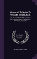 Memorial Tributes To Orlando Meads, Ll.d. di William Croswell Doane edito da Palala Press