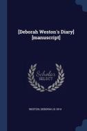 [deborah Weston's Diary] [manuscript] di WESTON B.1814 edito da Lightning Source Uk Ltd