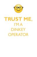 TRUST ME, I'M A DINKEY OPERATOR AFFIRMATIONS WORKBOOK Positive Affirmations Workbook. Includes di Affirmations World edito da Positive Life
