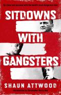 Sitdowns With Gangsters di Shaun Attwood edito da Orion Publishing Co