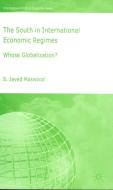 The South in International Economic Regimes: Whose Globalization? di S. Maswood edito da SPRINGER NATURE