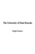 The University Of Hard Knocks di Ralph Parlette edito da Indypublish.com