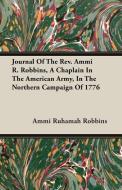 Journal Of The Rev. Ammi R. Robbins, A Chaplain In The American Army, In The Northern Campaign Of 1776 di Ammi Ruhamah Robbins edito da Marton Press