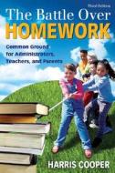 The Battle Over Homework di Harris M. Cooper edito da Sage Publications Inc