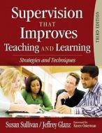 Supervision That Improves Teaching And Learning di Susan S. Sullivan, Jeffrey G. Glanz edito da Sage Publications Inc