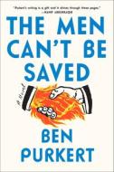 The Men Can't Be Saved di Ben Purkert edito da OVERLOOK PR