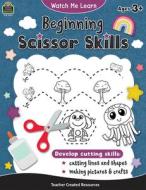 Watch Me Learn: Beginning Scissor Skills di Teacher Created Resources edito da TEACHER CREATED RESOURCES