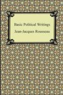 Basic Political Writings di Jean Jacques Rousseau edito da Digireads.com