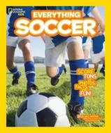 Everything Soccer di Blake Hoena edito da National Geographic Kids