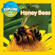 Explore My World: Honey Bees di Jill Esbaum edito da National Geographic Kids