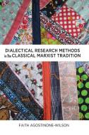 Dialectical Research Methods in the Classical Marxist Tradition di Faith Agostinone-Wilson edito da Lang, Peter