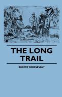 The Long Trail di Kermit Roosevelt, Alfred J. Church edito da Read Books