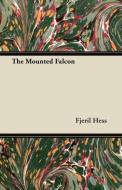 The Mounted Falcon di Fjeril Hess edito da Jennings Press