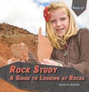 Rock Study: A Guide to Looking at Rocks di Steven M. Hoffman edito da PowerKids Press