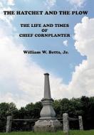 The Hatchet and the Plow di William W. Jr. Betts edito da iUniverse
