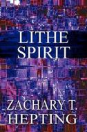 Lithe Spirit di Zachary T Hepting edito da America Star Books