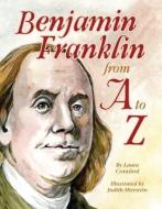 Benjamin Franklin from A to Z di Laura Crawford edito da PELICAN PUB CO